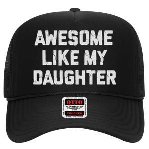 Awesome Like My Daughter FatherS Day Funny Dad And Daughter High Crown Mesh Back Trucker Hat