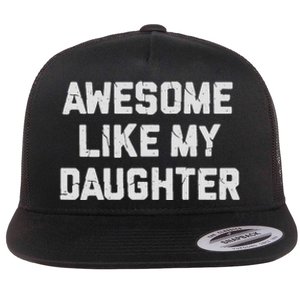 Awesome Like My Daughter FatherS Day Funny Dad And Daughter Flat Bill Trucker Hat