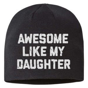 Awesome Like My Daughter FatherS Day Funny Dad And Daughter Sustainable Beanie