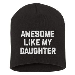 Awesome Like My Daughter FatherS Day Funny Dad And Daughter Short Acrylic Beanie