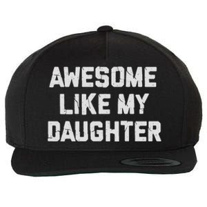 Awesome Like My Daughter FatherS Day Funny Dad And Daughter Wool Snapback Cap