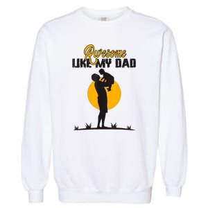 Awesome Like My Dad Dada Daddy Bruh Graphic Funny Father Day Garment-Dyed Sweatshirt