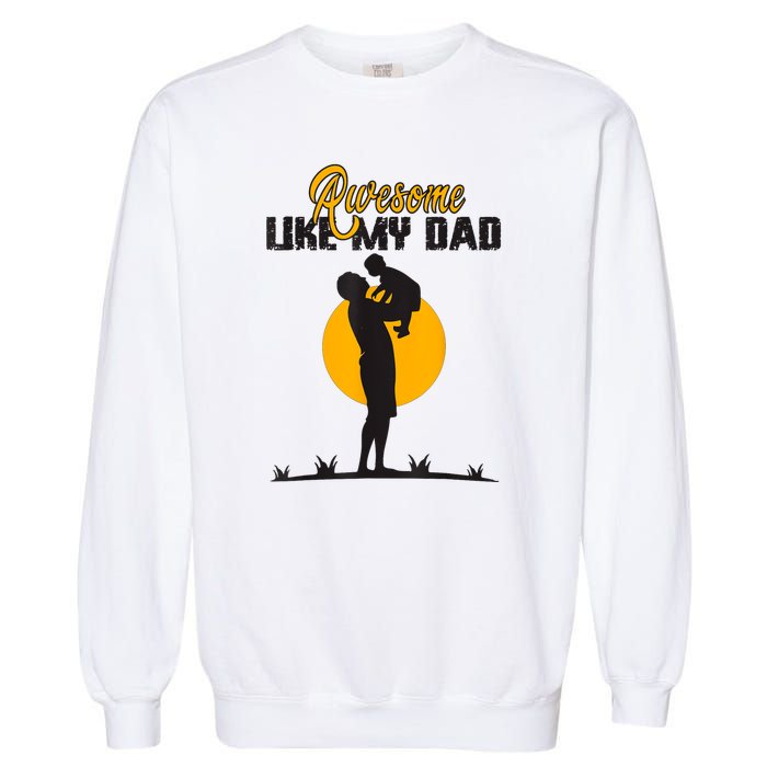 Awesome Like My Dad Dada Daddy Bruh Graphic Funny Father Day Garment-Dyed Sweatshirt