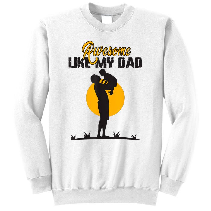 Awesome Like My Dad Dada Daddy Bruh Graphic Funny Father Day Sweatshirt