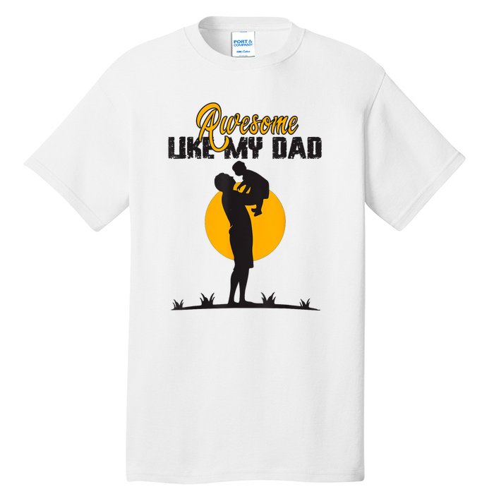 Awesome Like My Dad Dada Daddy Bruh Graphic Funny Father Day Tall T-Shirt