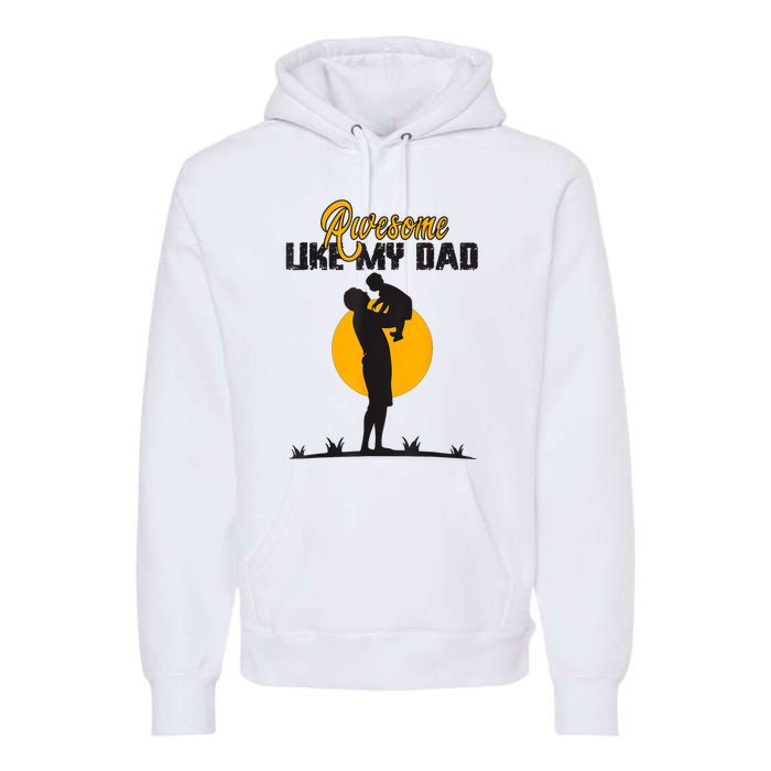 Awesome Like My Dad Dada Daddy Bruh Graphic Funny Father Day Premium Hoodie