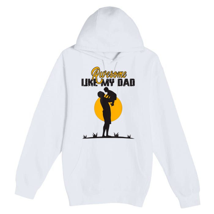 Awesome Like My Dad Dada Daddy Bruh Graphic Funny Father Day Premium Pullover Hoodie