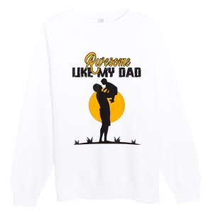 Awesome Like My Dad Dada Daddy Bruh Graphic Funny Father Day Premium Crewneck Sweatshirt