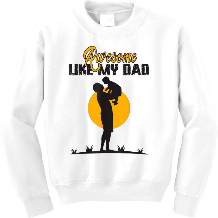 Awesome Like My Dad Dada Daddy Bruh Graphic Funny Father Day Kids Sweatshirt