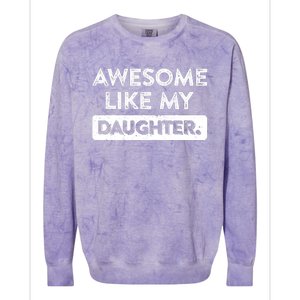 Awesome Like My Daughter FatherS Day Funny Dad Birthday Colorblast Crewneck Sweatshirt