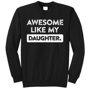 Awesome Like My Daughter FatherS Day Funny Dad Birthday Sweatshirt