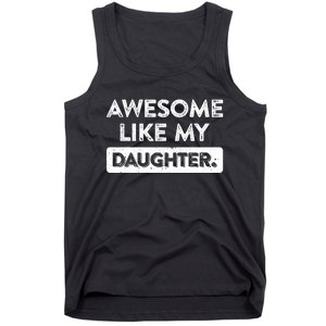 Awesome Like My Daughter FatherS Day Funny Dad Birthday Tank Top