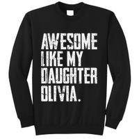 Awesome Like My Daughter Olivia Name Funny Dad FatherS Day Sweatshirt