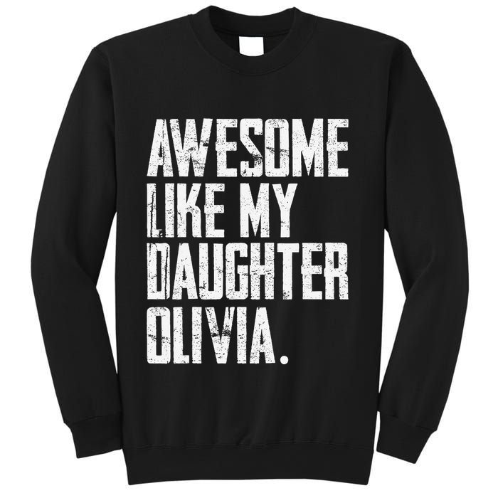 Awesome Like My Daughter Olivia Name Funny Dad FatherS Day Sweatshirt