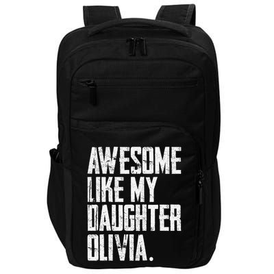 Awesome Like My Daughter Olivia Name Funny Dad FatherS Day Impact Tech Backpack