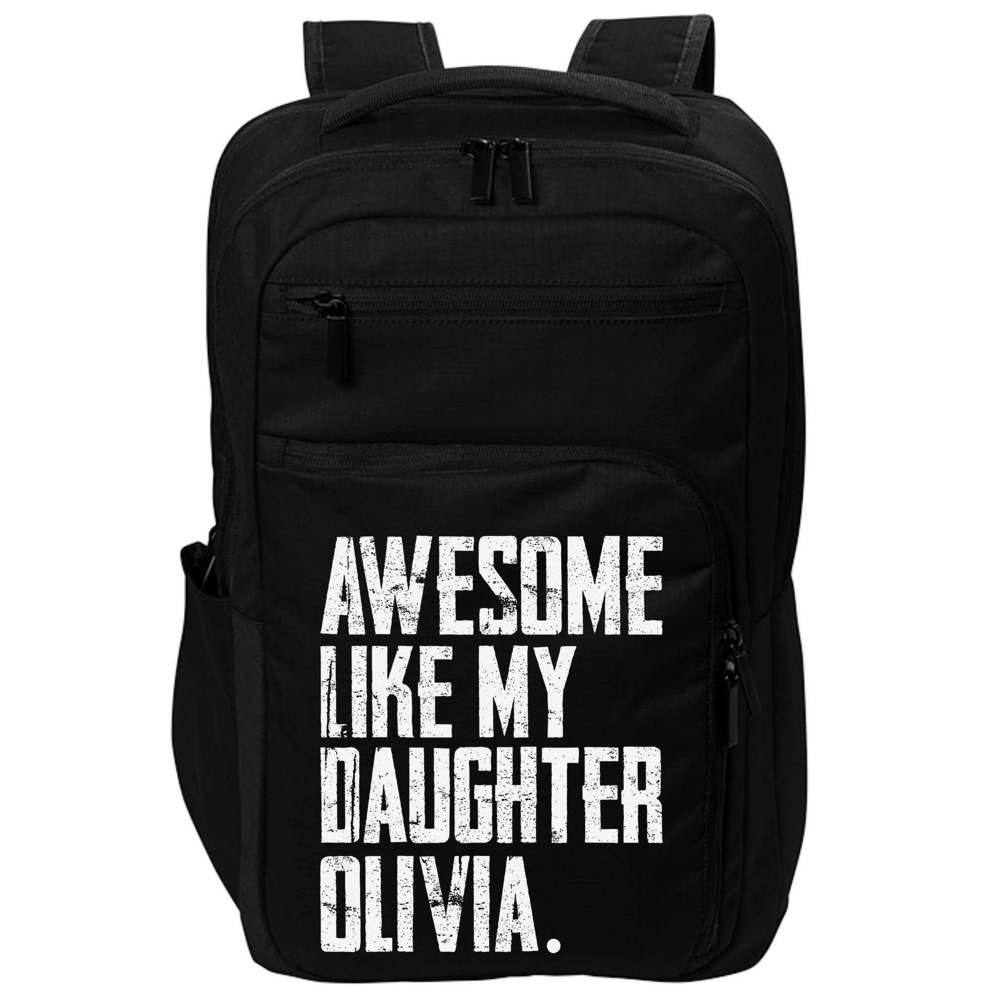 Awesome Like My Daughter Olivia Name Funny Dad FatherS Day Impact Tech Backpack