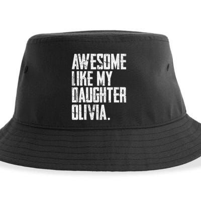 Awesome Like My Daughter Olivia Name Funny Dad FatherS Day Sustainable Bucket Hat