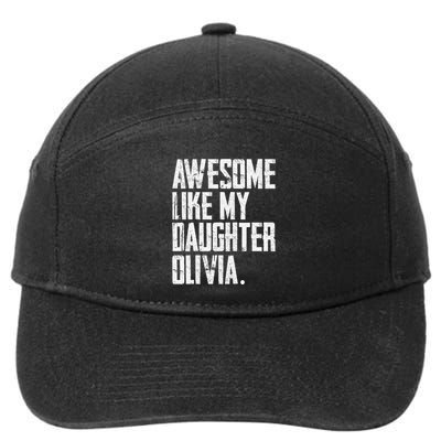 Awesome Like My Daughter Olivia Name Funny Dad FatherS Day 7-Panel Snapback Hat