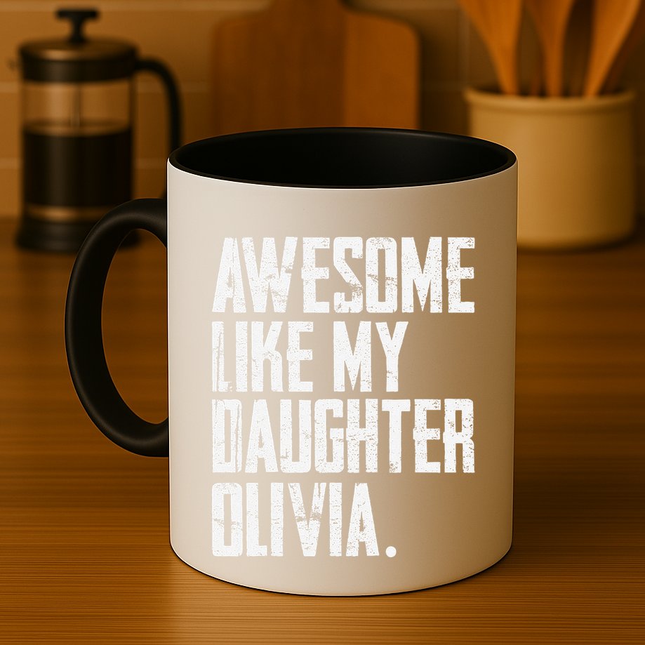 Awesome Like My Daughter Olivia Name Funny Dad FatherS Day Mug