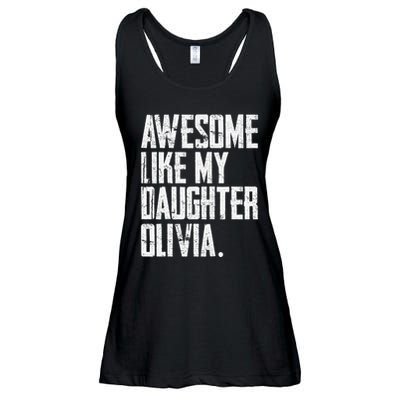 Awesome Like My Daughter Olivia Name Funny Dad FatherS Day Ladies Essential Flowy Tank
