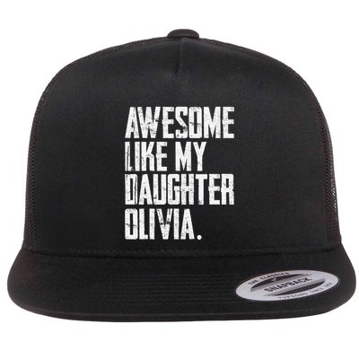 Awesome Like My Daughter Olivia Name Funny Dad FatherS Day Flatbill Hat
