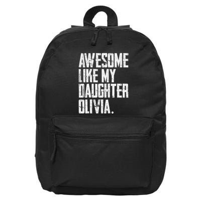 Awesome Like My Daughter Olivia Name Funny Dad FatherS Day 16 in Basic Backpack