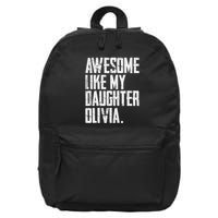 Awesome Like My Daughter Olivia Name Funny Dad FatherS Day 16 in Basic Backpack