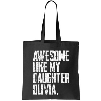 Awesome Like My Daughter Olivia Name Funny Dad FatherS Day Bag