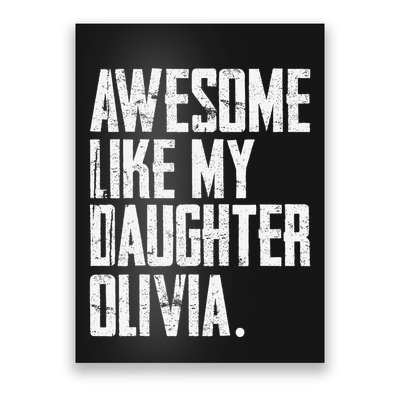 Awesome Like My Daughter Olivia Name Funny Dad FatherS Day Poster