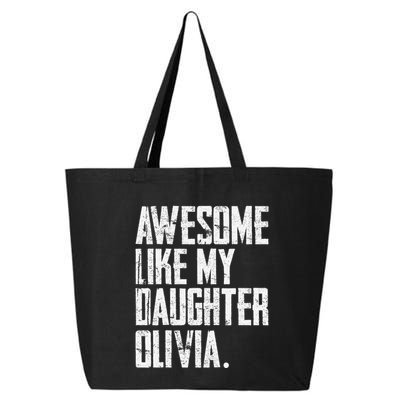 Awesome Like My Daughter Olivia Name Funny Dad FatherS Day 25L Jumbo Tote