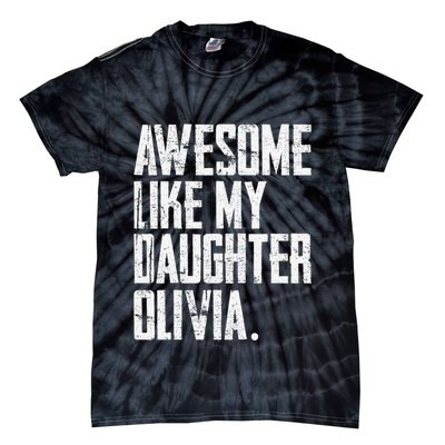 Awesome Like My Daughter Olivia Name Funny Dad FatherS Day Tie-Dye T-Shirt