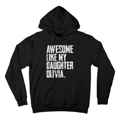 Awesome Like My Daughter Olivia Name Funny Dad FatherS Day Tall Hoodie