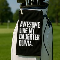 Awesome Like My Daughter Olivia Name Funny Dad FatherS Day Golf Towel