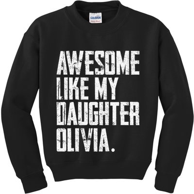 Awesome Like My Daughter Olivia Name Funny Dad FatherS Day Kids Sweatshirt
