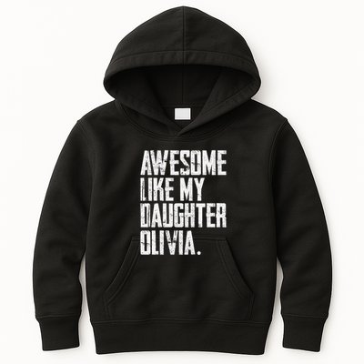 Awesome Like My Daughter Olivia Name Funny Dad FatherS Day Kids Hoodie