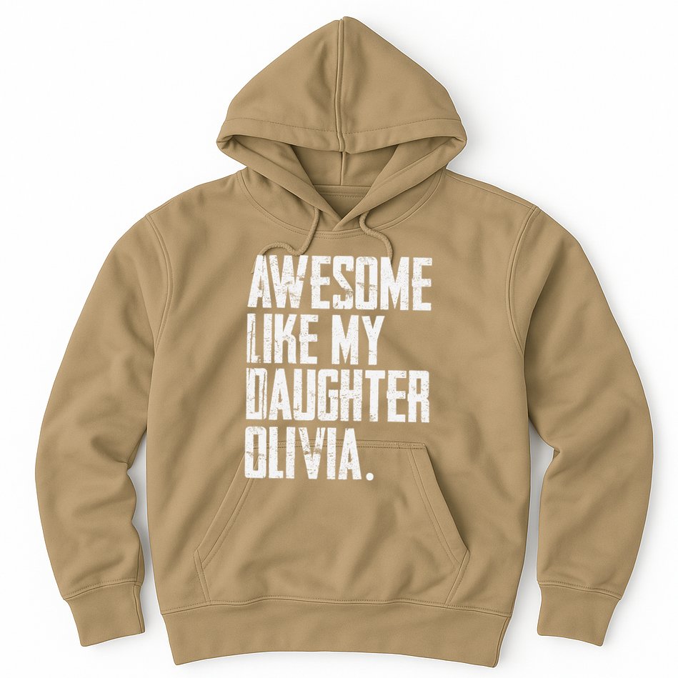 Awesome Like My Daughter Olivia Name Funny Dad FatherS Day Hoodie