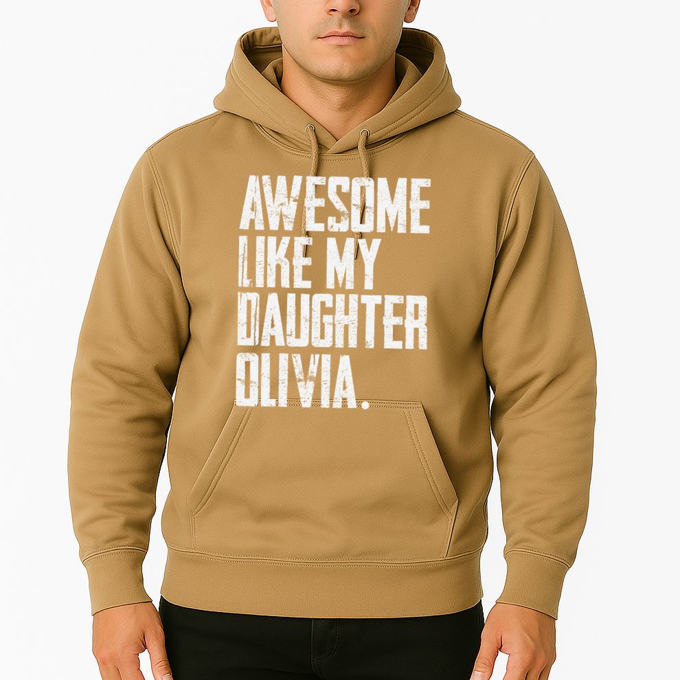 Awesome Like My Daughter Olivia Name Funny Dad FatherS Day Hoodie