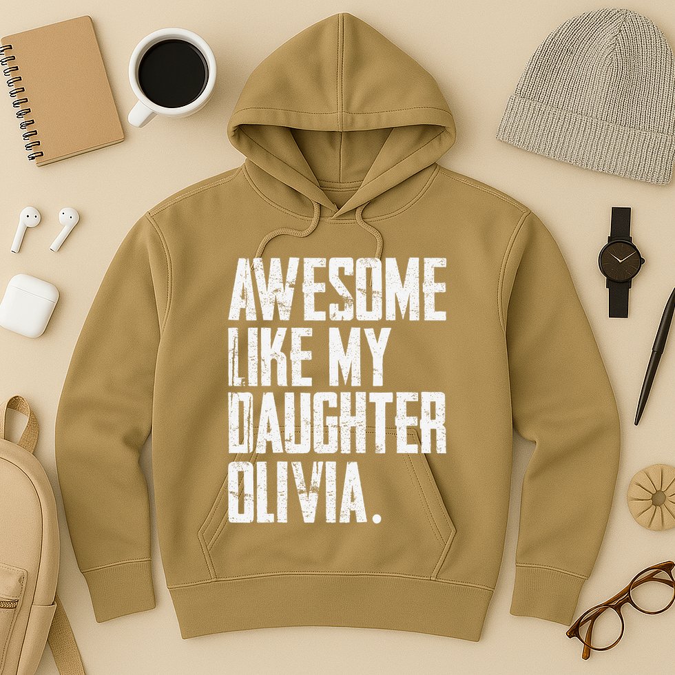 Awesome Like My Daughter Olivia Name Funny Dad FatherS Day Hoodie