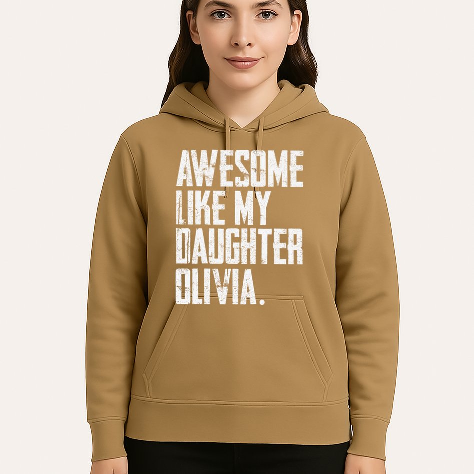 Awesome Like My Daughter Olivia Name Funny Dad FatherS Day Hoodie