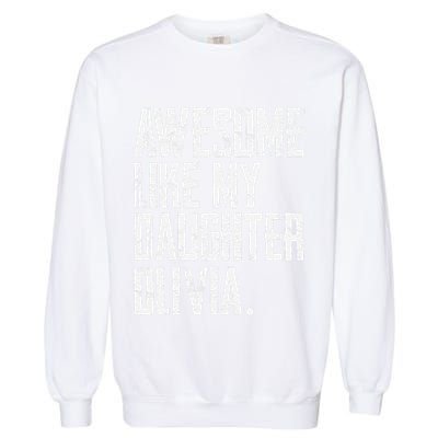 Awesome Like My Daughter Olivia Name Funny Dad FatherS Day Garment-Dyed Sweatshirt
