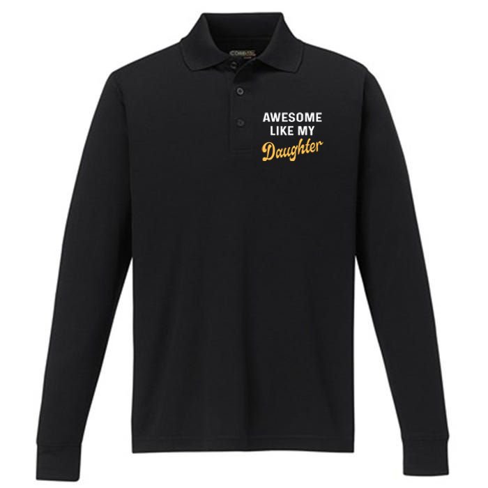 Awesome Like My Daughter FatherS Day Funny Dad Papa Performance Long Sleeve Polo