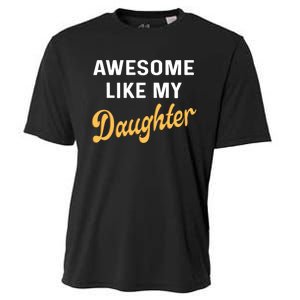 Awesome Like My Daughter FatherS Day Funny Dad Papa Cooling Performance Crew T-Shirt