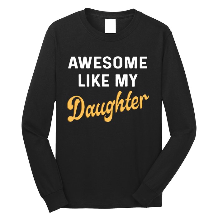 Awesome Like My Daughter FatherS Day Funny Dad Papa Long Sleeve Shirt