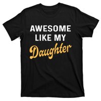 Awesome Like My Daughter FatherS Day Funny Dad Papa T-Shirt