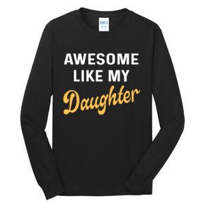 Awesome Like My Daughter FatherS Day Funny Dad Papa Tall Long Sleeve T-Shirt