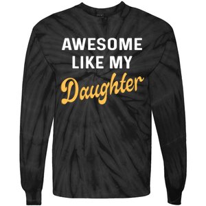 Awesome Like My Daughter FatherS Day Funny Dad Papa Tie-Dye Long Sleeve Shirt