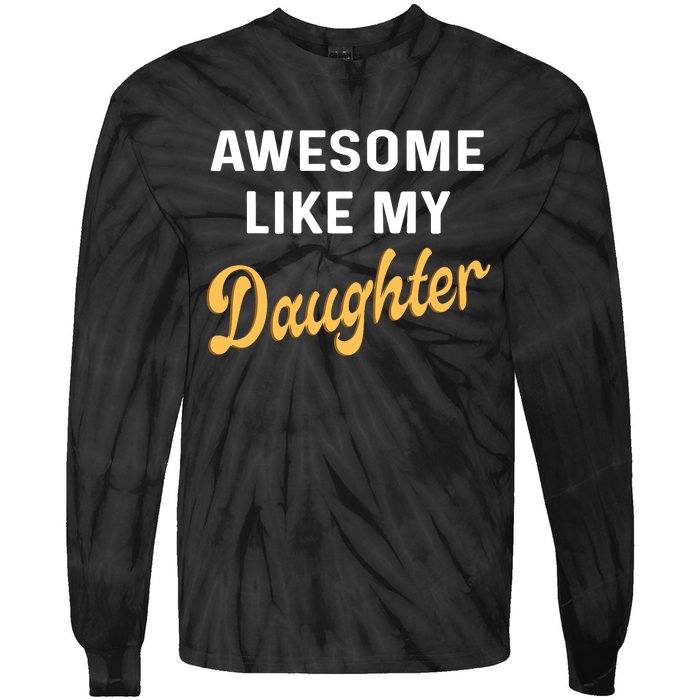 Awesome Like My Daughter FatherS Day Funny Dad Papa Tie-Dye Long Sleeve Shirt