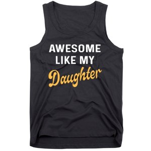 Awesome Like My Daughter FatherS Day Funny Dad Papa Tank Top