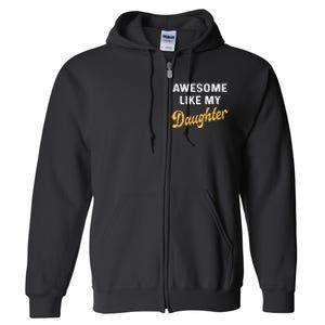 Awesome Like My Daughter FatherS Day Funny Dad Papa Full Zip Hoodie