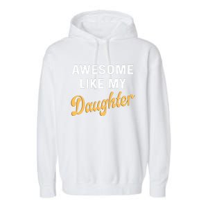 Awesome Like My Daughter FatherS Day Funny Dad Papa Garment-Dyed Fleece Hoodie